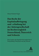 Dieter Friedrich Unger, Michael Martinek - Das Recht der Kapitalaufbringung und -erhaltung bei der Aktiengesellschaft im Rechtsvergleich Deutschland, Österreich und Schweiz