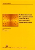 Vahram Atayan - Makrostrukturen der Argumentation im Deutschen, Französischen und Italienischen