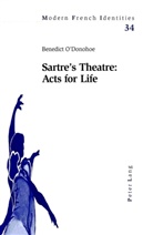 Benedict O'Donohoe - Sartre's Theatre: Acts for Life