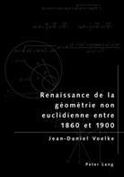 Jean-Daniel Voelke - Renaissance de la géométrie non euclidienne entre 1860 et 1900