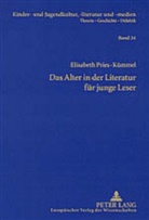 Elisabeth Pries-Kümmel, Hans-Heino Ewers-Uhlmann - Das Alter in der Literatur für junge Leser