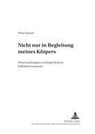 Peter Kaiser, Erwin Riefler - Nicht nur in Begleitung meines Körpers