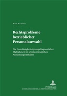Boris Kaehler, Manfred Weiss - Rechtsprobleme betrieblicher Personalauswahl