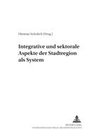 Dietmar Scholich - Integrative und sektorale Aspekte der Stadtregion als System