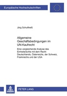 Jörg Schultheiß - Allgemeine Geschäftsbedingungen im UN-Kaufrecht