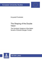 Krzysztof Fordonski - The Shaping of the Double Vision
