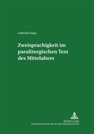 Gabriele Kaps, Peter Wunderli - Zweisprachigkeit im paraliturgischen Text des Mittelalters