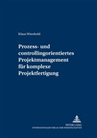 Klaus Wienhold - Prozess- und Controllingorientiertes Projektmanagement für komplexe Projektfertigung