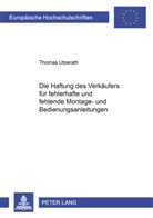Thomas Utzerath - Die Haftung des Verkäufers für fehlerhafte und fehlende Montage- und Bedienungsanleitungen