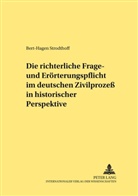 Bert-Hagen Strodthoff, Werner Schubert - Die richterliche Frage- und Erörterungspflicht im deutschen Zivilprozeß in historischer Perspektive