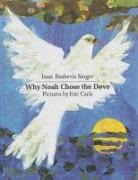 Isaac Bashevis Singer, Eric Carle - Why Noah Chose the Dove