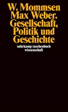 Wolfgang Mommsen, Wolfgang J. Mommsen - Max Weber. Gesellschaft, Politik und Geschichte