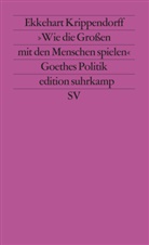 Ekkehart Krippendorff - »Wie die Großen mit den Menschen spielen«