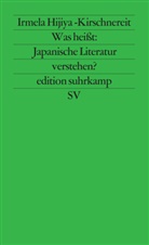 Irmela Hijiya-Kirschnereit - Was heißt: Japanische Literatur verstehen?