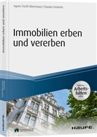 Claudia Finsterlin, Agne Fischl, Agnes Fischl, Agne Fischl-Obermayer, Agnes Fischl-Obermayer, Georg Hopfensperger... - Immobilien erben und vererben - inklusive Arbeitshilfen online