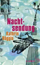 Kathrin Röggla - Nachtsendung