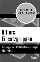 Helmut Krausnick - Hitlers Einsatzgruppen