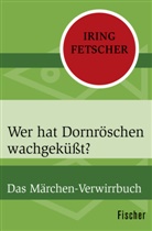 Iring Fetscher, Iring (Prof. Dr.) Fetscher - Wer hat Dornröschen wachgeküßt?