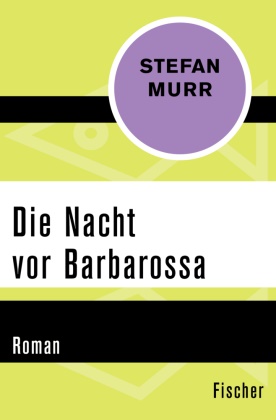 Stefan Murr - Die Nacht vor Barbarossa - Roman