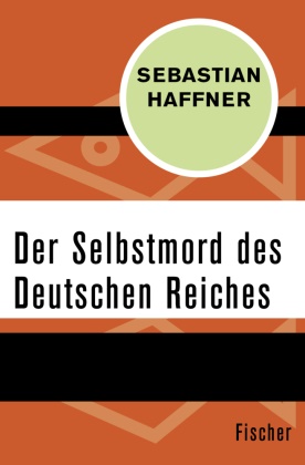 Sebastian Haffner - Der Selbstmord des Deutschen Reichs