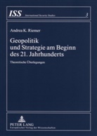 Andrea K. Riemer - Geopolitik und Strategie am Beginn des 21. Jahrhunderts