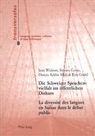 Dunya Acklin Muji, Renata Coray, Eric Godel, Jean Widmer - Die Schweizer Sprachenvielfalt im öffentlichen Diskurs- La diversité des langues en Suisse dans le débat public