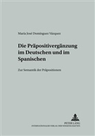 Maria José Domínguez Vázquez, María José Domínguez Vázquez - Die Präpositivergänzung im Deutschen und im Spanischen