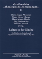 Hans-Jürgen Abromeit, Claus Dieter Classen, Claus Dieter Classen, Hans-Martin Harder, Jörg Ohlemacher, Martin Onnasch... - Leiten in der Kirche