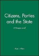 Ware, A Ware, Alan Ware, Alan J Ware, Alan J. Ware - Citizens, Parties and the State