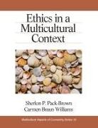 Pack-Brown, Sherlon P. Pack-Brown, Sherlon P. (Patricia) Pack-Brown, Carmen Braun Williams, Williams Carmen Braun - Ethics in a Multicultural Context