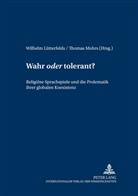Lütterfelds, Wilhelm Lütterfelds, Thomas Mohrs - Wahr "oder" tolerant?