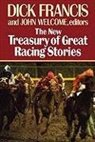 Dick Francis, Dick Francis, John Welcome - The New Treasury of Great Racing Stories