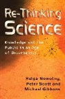 Michael Gibbons, Michael T. Gibbons, Michael T. (Secretary General Association of Commonwealth Universities) Gibbons, H Nowotny, Helga Nowotny, Helga (Swiss Federal Institute of Technology (ETH) Nowotny... - Re-Thinking Science