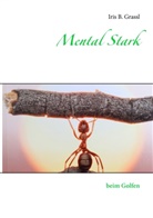 Iris B Grassl, Iris B. Grassl - Mental Stark