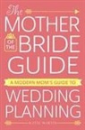Kate Martin, Katie Martin - The Modern Mother of the Bride's Guide to Planning a Wedding