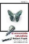 Robert H. Frank - El economista naturalista : en busca de explicaciones para los enigmas cotidianos