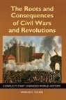 Spencer Tucker, Spencer C Tucker, Spencer C. Tucker - The Roots and Consequences of Civil Wars and Revolutions