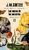 John Maxwell Coetzee - Las manos de los maestros. Ensayos selectos II