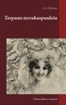 J. A. Ojelmus, J.A. Ojelmus - Torpasta tervakaupunkiin