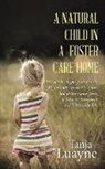 Tanja Luayne - A NATURAL CHILD IN A FOSTER CARE HOME