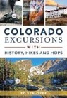 Ed Sealover - Colorado Excursions with History, Hikes and Hops
