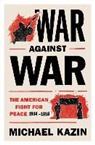 Michael Kazin - War Against War