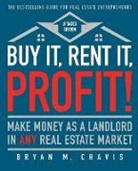 Bryan M Chavis, Bryan M. Chavis - Buy It, Rent It, Profit! (Updated Edition)