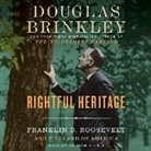 Douglas Brinkley, William Dufris - Rightful Heritage: Franklin D. Roosevelt and the Land of America (Audio book)