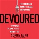 Sophie Egan, Ann Richardson, Ann M. Richardson - Devoured: From Chicken Wings to Kale Smoothies -- How What We Eat Defines Who We Are (Audio book)