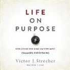 Victor J. Strecher, R. C. Bray - Life on Purpose: How Living for What Matters Most Changes Everything (Audio book)