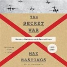 Max Hastings, Sir Max Hastings, Steven Crossley - The Secret War: Spies, Ciphers, and Guerrillas, 1939-1945 (Audio book)