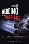 Stella Louise - After the Wedding Came the Marriage