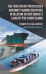 Joseph Tshilomb JK MSc &amp; LLM, Joseph Tshilomb Jk Msc &amp;. LLM - The Function of Protection & Indemnity Marine Insurance in Relation to Ship Owner´s Liability for Cargo Claims