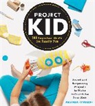 Amanda Kingloff, Kingloff Amanda - Project Kid: 100 Ingenious Crafts for Family Fun